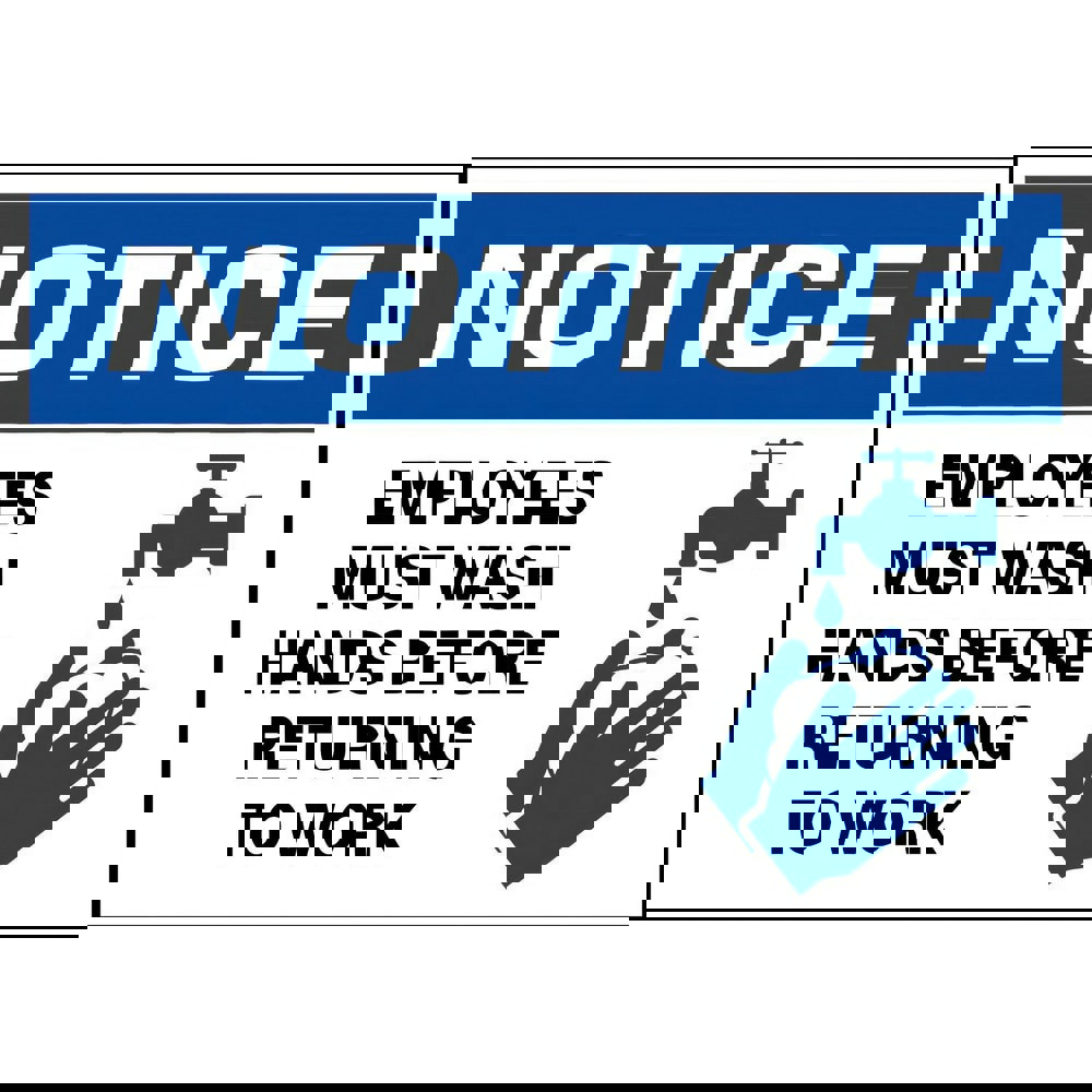 Safety Signs; Family: Safety Sign ; Sign Type: Exit; Facility; Security & Admittance; Fire; Visitor; Workplace ; Sign Header: Notice ; Legend: NOTICE EMPLOYEES MUST WASH HANDS BEFORE RETURNING TO WORK ; Message/Graphic: Message & Graphic